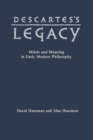Descartes's Legacy : Mind and Meaning in Early Modern Philosophy - eBook