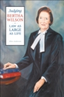 Judging Bertha Wilson : Law as Large as Life - eBook