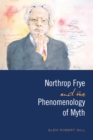 Northrop Frye and the Phenomenology of Myth - eBook
