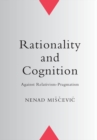 Rationality and Cognition : Against Relativism-Pragmatism - eBook