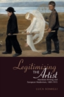 Legitimizing the Artist : Manifesto Writing and European Modernism 1885-1915 - eBook