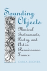 Sounding Objects : Musical Instruments, Poetry, and Art in Renaissance France - eBook