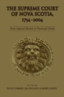 The Supreme Court of Nova Scotia, 1754-2004 : From Imperial Bastion to Provincial Oracle - eBook