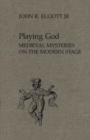 Playing God : Medieval Mysteries on the Modern Stage - eBook