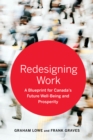Redesigning Work : A Blueprint for Canada's Future Well-being and Prosperity - eBook
