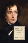 Disraeli : The Romance of Politics - eBook