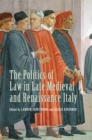 The Politics of Law in Late Medieval and Renaissance Italy - eBook