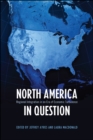North America in Question : Regional Integration in an Era of Economic Turbulence - eBook