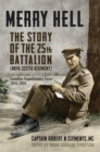 Merry Hell : The Story of the 25th Battalion (Nova Scotia Regiment), Canadian Expeditionary Force, 1914-1919 - eBook