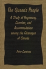 The Queen's People : A Study of Hegemony, Coercion, and Accommodation among the Okanagan of Canada - eBook