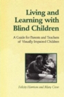 Living and Learning with Blind Children : A Guide for Parents and Teachers of Visually Impaired Children - eBook