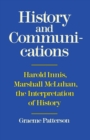 History and Communications : Harold Innis, Marshall McLuhan, the Interpretation of History - eBook