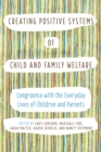Creating Positive Systems of Child and Family Welfare : Congruence with the Everyday Lives of Children and Parents - eBook
