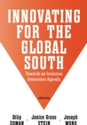Innovating for the Global South : Towards an Inclusive Innovation Agenda - eBook