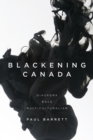 Blackening Canada : Diaspora, Race, Multiculturalism - eBook