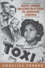 Race under Reconstruction in German Cinema : Robert Stemmle's Toxi - eBook