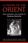 A Vision of the Orient : Texts, Intertexts, and Contexts of Madame Butterfly - eBook