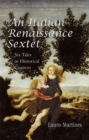 An Italian Renaissance Sextet : Six Tales in Historical Context - eBook