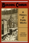 Building Canada : A History of Public Works - eBook