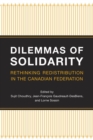 Dilemmas of Solidarity : Rethinking Distribution in the Canadian Federation - eBook