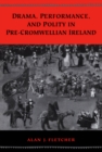 Drama, Performance, and Polity in Pre-Cromwellian Ireland - eBook