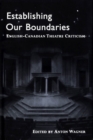 Establishing Our Boundaries : English-Canadian Theatre Criticism - eBook