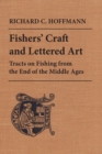 Fishers' Craft and Lettered Art : Tracts on Fishing from the End of the Middle Ages - eBook