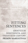 Fitting Sentences : Identity in Nineteenth- and Twentieth-Century Prison Narratives - eBook