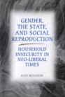 Gender, the State, and Social Reproduction : Household Insecurity in Neo-Liberal Times - eBook