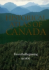Historical Atlas of Canada : Volume I: From the Beginning to 1800 - eBook