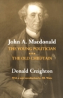John A. Macdonald : The Young Politician. The Old Chieftain - eBook