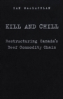 Kill and Chill : Restructuring Canada's Beef Commodity Chain - eBook