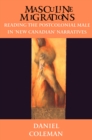 Masculine Migrations : Reading the Postcolonial Male in New Canadian Narratives - eBook