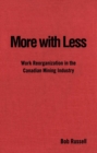 More with Less : Work Reorganization in the Canadian Mining Industry - eBook
