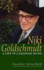 Niki Goldschmidt : A Life in Canadian Music - eBook