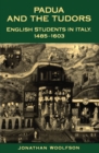 Padua and the Tudors : English Students in Italy, 1485-1603 - eBook