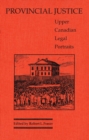 Provincial Justice : Upper Canadian Legal Portraits - eBook