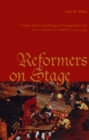 Reformers On Stage : Popular Drama and Propaganda in the Low Countries of Charles V, 1515-1556 - eBook