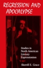 Regression and Apocalypse : Studies in North American Literary Expressionism - eBook