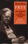 Rereading Frye : The Published and the Unpublished Works - eBook