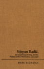 Stjepan Radic, The Croat Peasant Party, and the Politics of Mass Mobilization, 1904-1928 - eBook