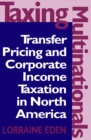 Taxing Multinationals : Transfer Pricing and Corporate Income Taxation in North America - eBook