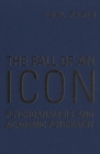 The Fall of An Icon : Psychoanalysis and Academic Psychiatry - eBook