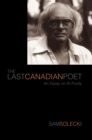 The Last Canadian Poet : An Essay on Al Purdy - eBook