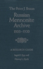 The Peter J. Braun Russian Mennonite Archive : A Research Guide - eBook