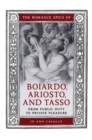 The Romance Epics of Boiardo, Ariosto, and Tasso : From Public Duty to Private Pleasure - eBook