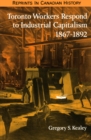 Toronto Workers Respond to Industrial Capitalism, 1867-1892 - eBook