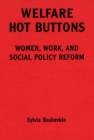 Welfare Hot Buttons : Women, Work, and Social Policy Reform - eBook