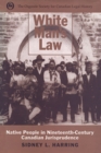 White Man's Law : Native People in Nineteenth-Century Canadian Jurisprudence - eBook