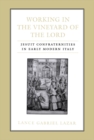 Working in the Vineyard of the Lord : Jesuit Confraternities in Early Modern Italy - eBook